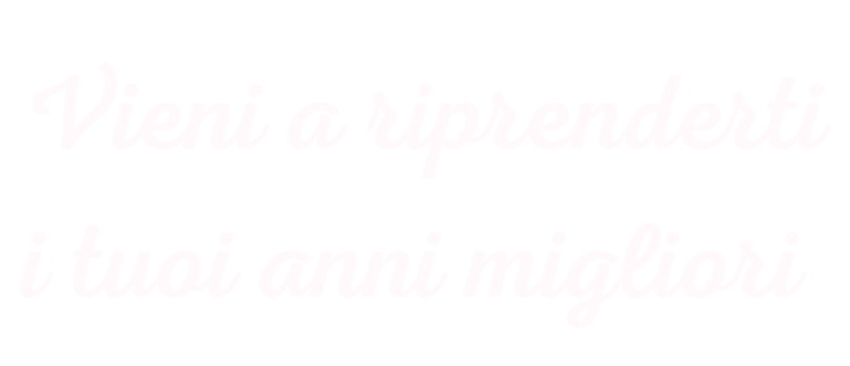 Vieni a riprenderti i tuoi anni migliori